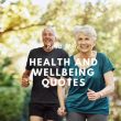 Health and Wellbeing Quotes